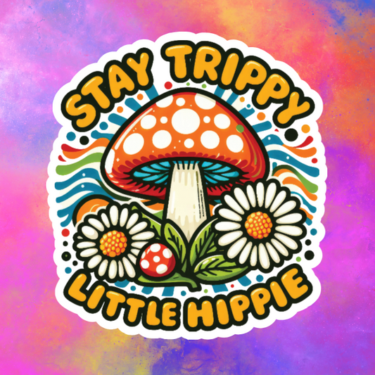 Waterproof Vinyl Stay Trippy, Little Hippie Sticker (Available 2" inch, 3" inch, 4" inch, & 5" Inch)